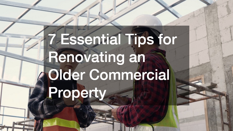 7 Essential Tips for Renovating an Older Commercial Property